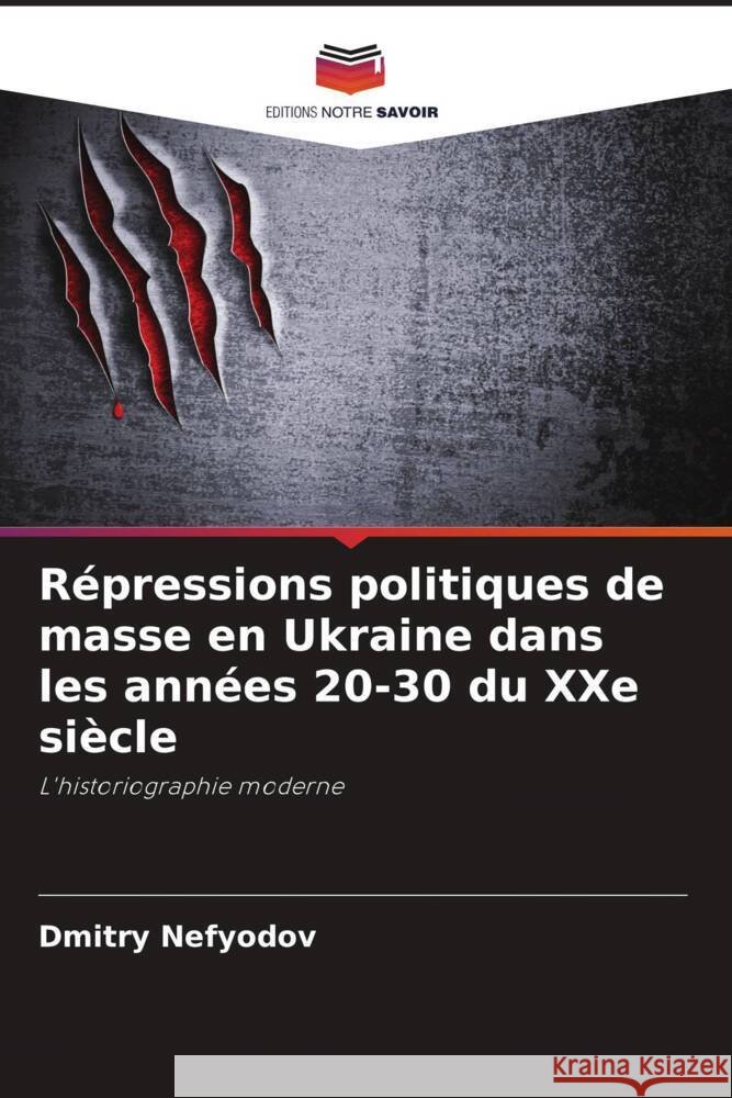 Répressions politiques de masse en Ukraine dans les années 20-30 du XXe siècle Nefyodov, Dmitry 9786208570163 Editions Notre Savoir - książka