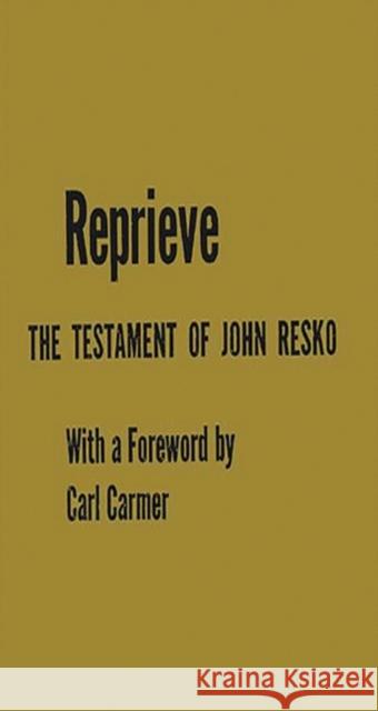 Reprieve: The Testament of John Resko Resko, John 9780837183114 Greenwood Press - książka