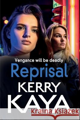 Reprisal: A gritty, page-turning gangland crime thriller from Kerry Kaya Kerry Kaya 9781802800074 Boldwood Books Ltd - książka