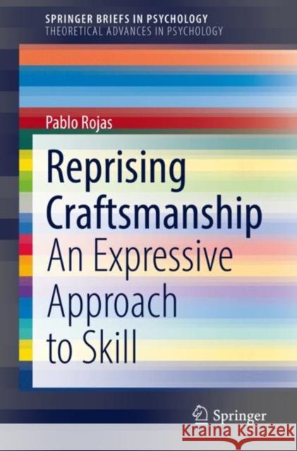 Reprising Craftsmanship: An Expressive Approach to Skill Pablo Rojas 9783030801311 Springer - książka