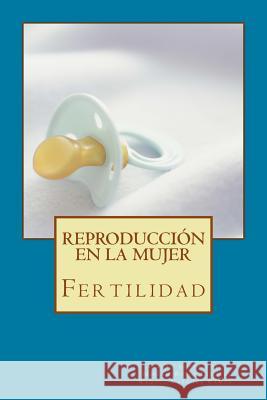 Reproducción en la mujer: Fertilidad Rubio Ciudad, Miriam 9781530157440 Createspace Independent Publishing Platform - książka