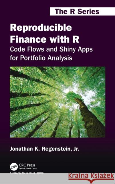 Reproducible Finance with R: Code Flows and Shiny Apps for Portfolio Analysis Jonathan K. Regenstei 9781138484221 CRC Press - książka