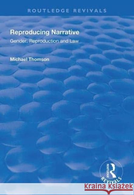 Reproducing Narrative: Gender, Reproduction and Law Michael Thomson 9781138331211 Routledge - książka