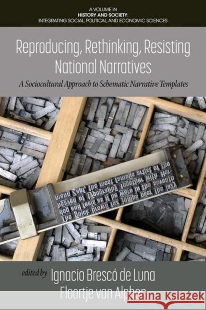 Reproducing, Rethinking, Resisting National Narratives: A Sociocultural Approach to Schematic Narrative Templates Brescó de Luna, Ignacio 9781648026614 EUROSPAN - książka