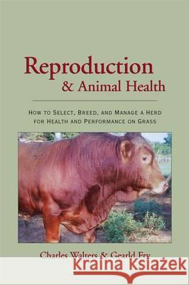 Reproduction and Animal Health Charles Walters Gearld Fry  9780911311761 Halcyon House Publishers - książka