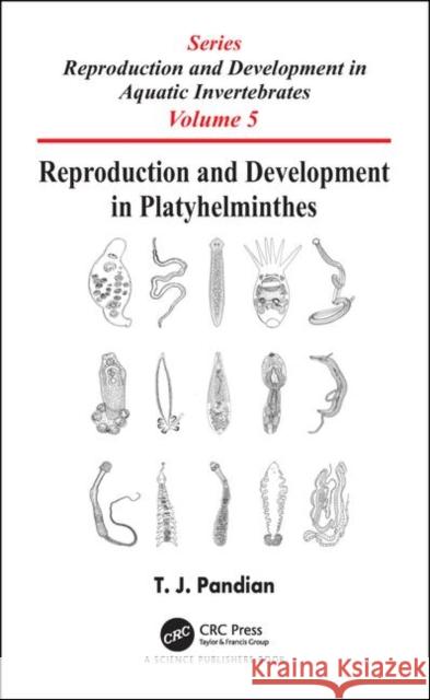 Reproduction and Development in Platyhelminthes T. J. Pandian 9780367348052 CRC Press - książka