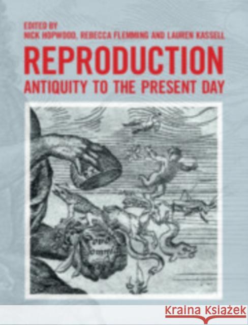 Reproduction: Antiquity to the Present Day Nick Hopwood (University of Cambridge), Rebecca Flemming (University of Cambridge), Lauren Kassell (University of Cambri 9781107658370 Cambridge University Press - książka