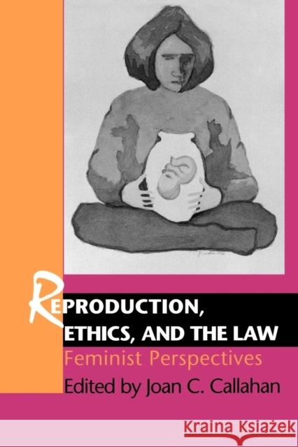 Reproduction, Ethics, and the Law Callahan, Joan C. 9780253209962 Indiana University Press - książka