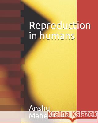 Reproduction in humans Anshu Maheshwari 9781728669007 Independently Published - książka