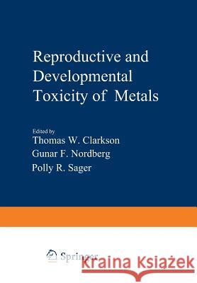 Reproductive and Developmental Toxicity of Metals Tom Clarkson 9781461593485 Springer - książka