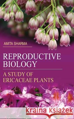 Reproductive Biology: A Study of Ericaceae Plants  9788183567206 Discovery Publishing  Pvt.Ltd - książka