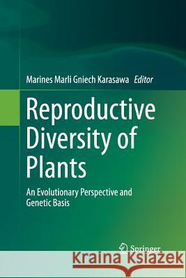 Reproductive Diversity of Plants: An Evolutionary Perspective and Genetic Basis Gniech Karasawa, Marines Marli 9783319372990 Springer - książka