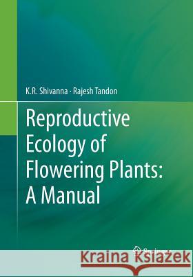 Reproductive Ecology of Flowering Plants: A Manual K. R. Shivanna Rajesh Tandon 9788132235415 Springer - książka