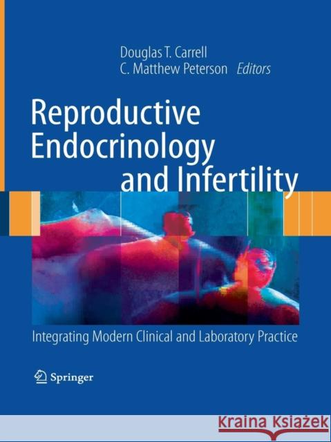 Reproductive Endocrinology and Infertility: Integrating Modern Clinical and Laboratory Practice Carrell, Douglas T. 9781493940615 Springer - książka