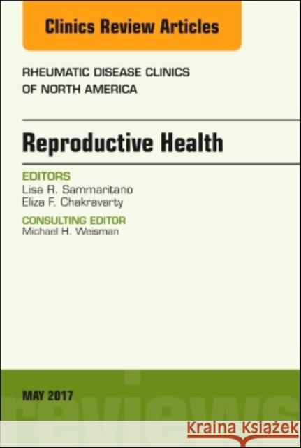 Reproductive Health, an Issue of Rheumatic Disease Clinics of North America: Volume 43-2 Chakravarty, Eliza 9780323528603 Elsevier - książka