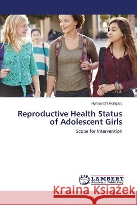 Reproductive Health Status of Adolescent Girls Kongara Hymavathi 9783659716263 LAP Lambert Academic Publishing - książka