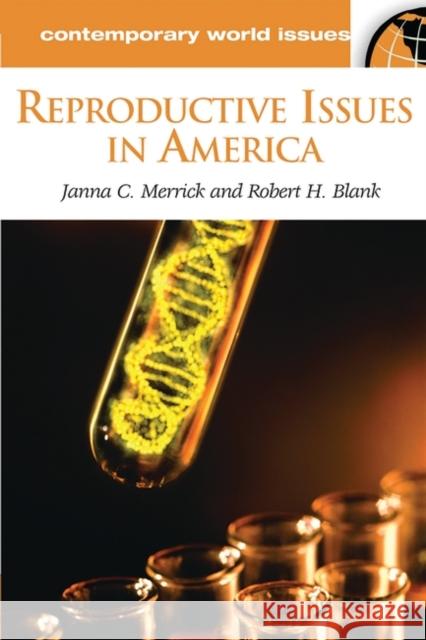 Reproductive Issues in America: A Reference Handbook Merrick, Janna 9781576078167 ABC-CLIO - książka