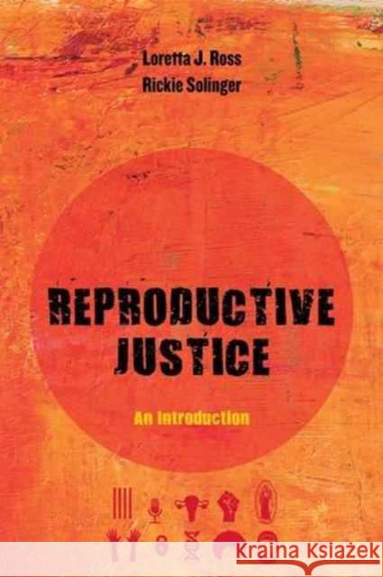 Reproductive Justice: An Introductionvolume 1 Ross, Loretta 9780520288201 John Wiley & Sons - książka