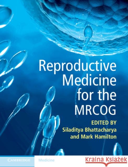 Reproductive Medicine for the Mrcog Bhattacharya, Siladitya 9781108817837 Cambridge University Press - książka