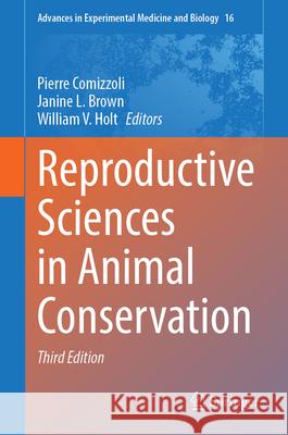 Reproductive Sciences in Animal Conservation Pierre Comizzoli, Janine L. Brown, William V. Holt 9783031877063 Springer International Publishing AG - książka
