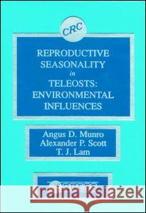 Reproductive Seasonality in Teleosts: Environmental Influences Munro, Angus D. 9780849368752 CRC - książka