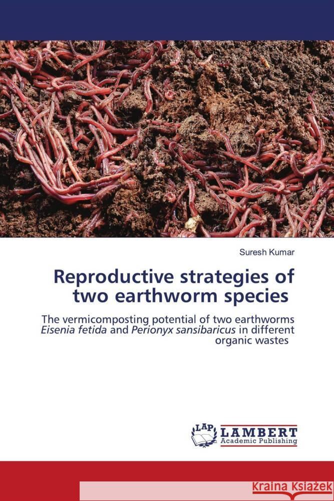 Reproductive strategies of two earthworm species Kumar, Suresh 9786205526323 LAP Lambert Academic Publishing - książka