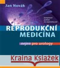 Reprodukční medicína nejen pro urology Jan Novák 9788073457686 Maxdorf - książka