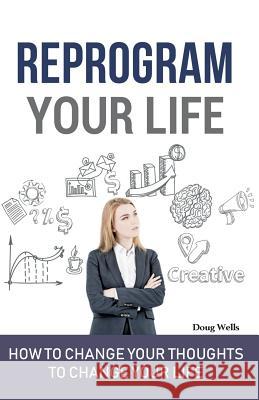 Reprogram Your Life Miette Well Doug Wells 9780983706571 Wells 2 LLC - książka
