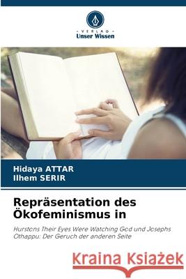 Repräsentation des Ökofeminismus in ATTAR, Hidaya, SERIR, Ilhem 9786209014277 Verlag Unser Wissen - książka