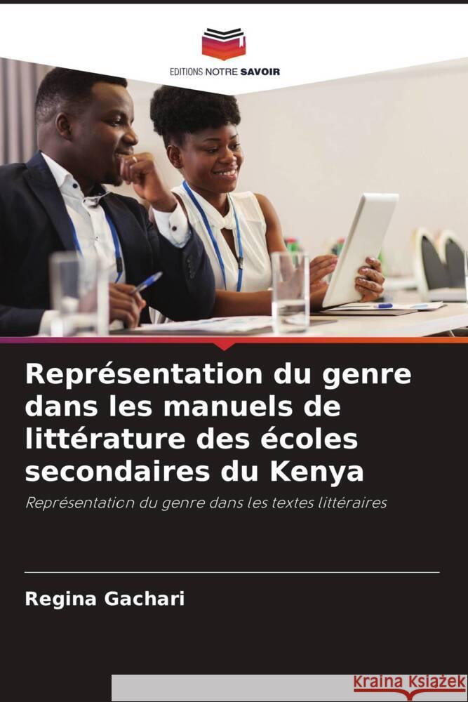 Représentation du genre dans les manuels de littérature des écoles secondaires du Kenya Gachari, Regina 9786204863528 Editions Notre Savoir - książka