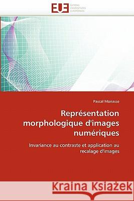 Représentation Morphologique d'Images Numériques Monasse-P 9786131522604 Editions Universitaires Europeennes - książka