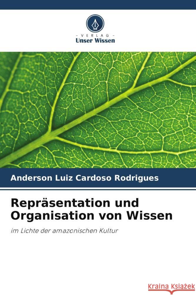 Repräsentation und Organisation von Wissen Rodrigues, Anderson Luiz Cardoso 9786208623807 Verlag Unser Wissen - książka