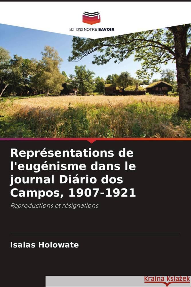 Repr?sentations de l'eug?nisme dans le journal Di?rio dos Campos, 1907-1921 Isaias Holowate 9786208050511 Editions Notre Savoir - książka