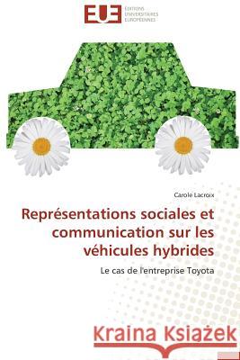 Représentations Sociales Et Communication Sur Les Véhicules Hybrides LaCroix-C 9783841797582 Editions Universitaires Europeennes - książka