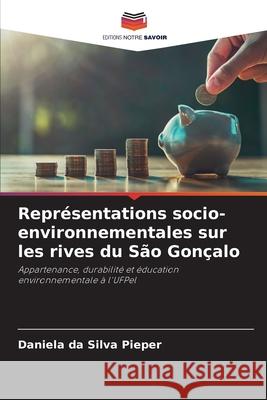 Représentations socio-environnementales sur les rives du São Gonçalo da Silva Pieper, Daniela 9786208483555 Editions Notre Savoir - książka