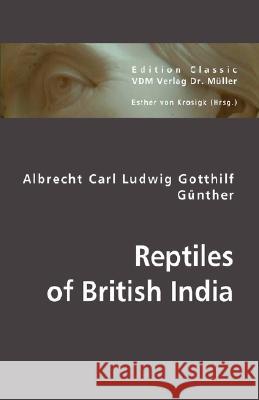 Reptiles of British India Albrecht Carl Gnther Esther Vo 9783836440172 VDM Verlag - książka