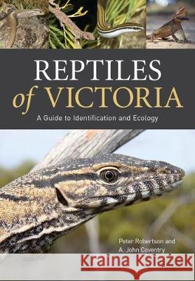 Reptiles of Victoria: A Guide to Identification and Ecology Robertson, Peter 9780643093935 CSIRO Publishing - książka