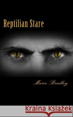 Reptilian Stare Marie Bradley 9781491201947 Createspace - książka