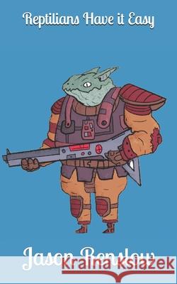 Reptilians Have it Easy Jason Renslow   9798462273070 Independently Published - książka