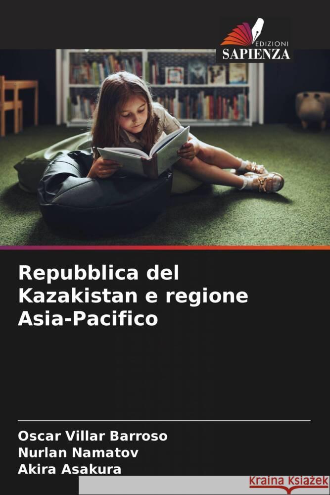 Repubblica del Kazakistan e regione Asia-Pacifico Barroso, Oscar Villar, Namatov, Nurlan, Asakura, Akira 9786208544157 Edizioni Sapienza - książka