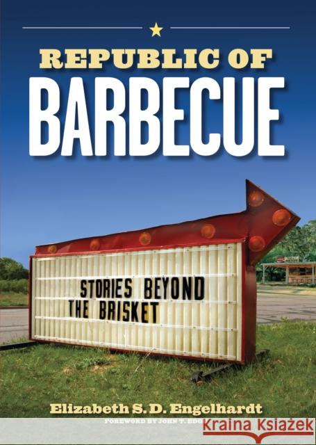 Republic of Barbecue: Stories Beyond the Brisket Engelhardt, Elizabeth S. D. 9780292719989 University of Texas Press - książka