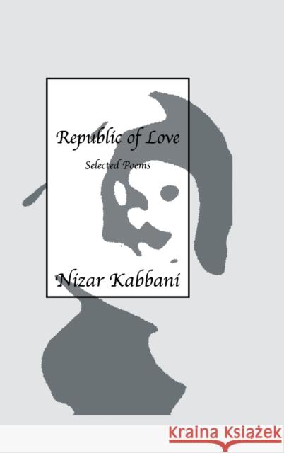 Republic of Love: Selected Poems in English and Arabic Nizar, Kabbani 9780710306807 Kegan Paul International - książka