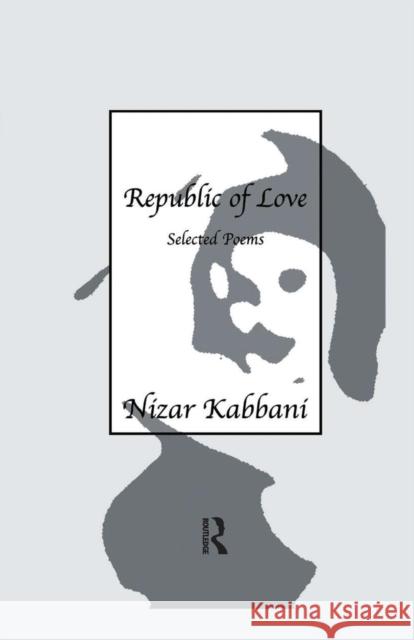 Republic of Love: Selected Poems in English and Arabic Nizar, Kabbani 9781138985193 Taylor and Francis - książka