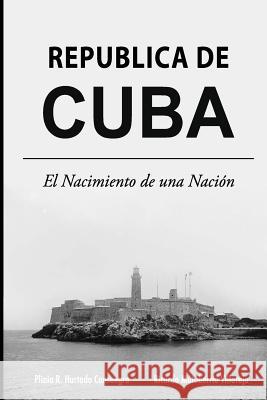 Republica de Cuba: El Nacimiento de una Nacion Mutuberria Villarejo, Ricardo 9781985186880 Createspace Independent Publishing Platform - książka