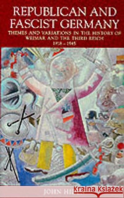 Republican and Fascist Germany: Themes and Variations in the History of Weimar and the Third Reich, 1918-1945 Hiden, John 9780582492103 Longman Publishing Group - książka
