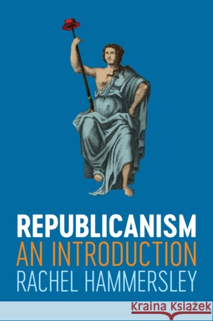 Republicanism: An Introduction Hammersley, Rachel 9781509513413 Polity Press - książka