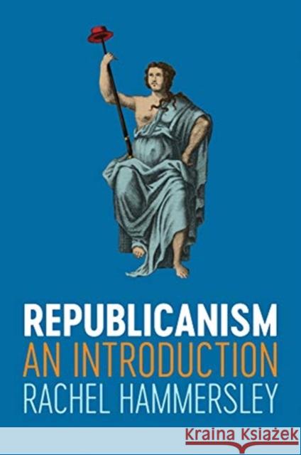 Republicanism: An Introduction Hammersley, Rachel 9781509513420 Polity Press - książka