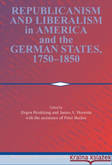 Republicanism and Liberalism in America and the German States, 1750-1850  9780521800662 CAMBRIDGE UNIVERSITY PRESS - książka