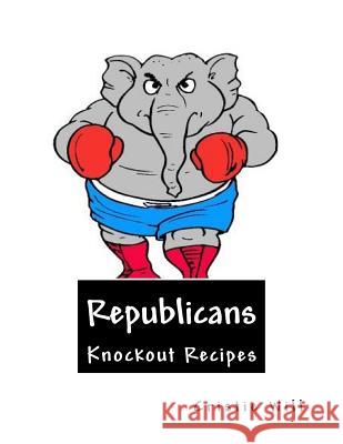 Republicans: Knockout Recipes! Cristie Will 9781511623186 Createspace - książka