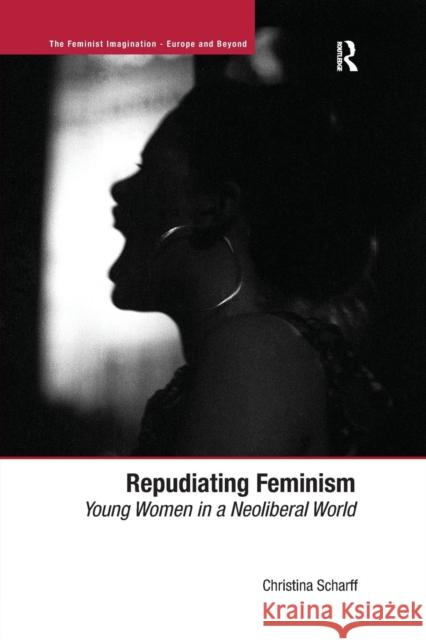 Repudiating Feminism Christina Scharff   9781138274099 Routledge - książka